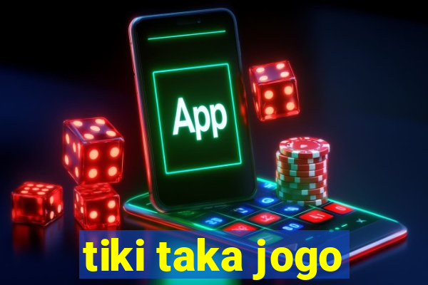 tiki taka jogo